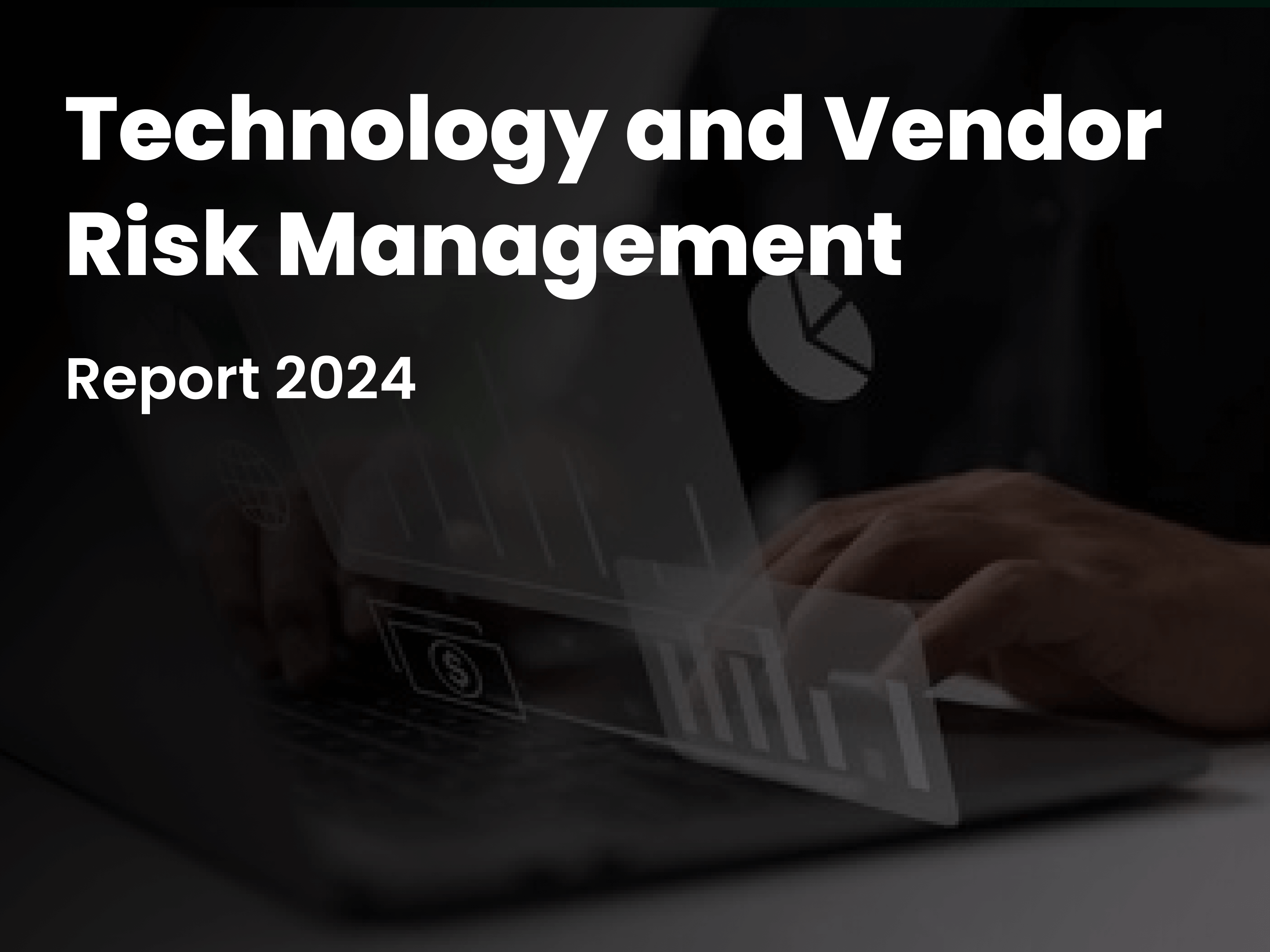 Technology and Vendor Risk Management Report